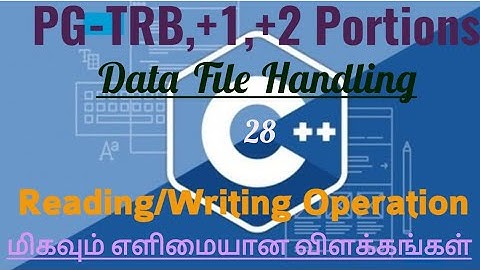 TRB,+1,+2 Portions from c++ in Tamil/ read and write from/ To a Data file in c++ using get(),put()