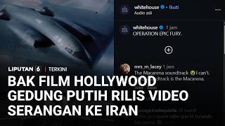 Berlatar Musik Macarena, Gedung Putih Rilis Video Serangan ke Iran Bak Film Hollywood | Liputan 6