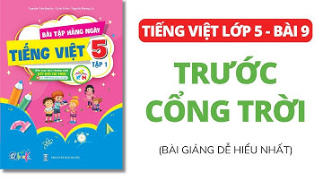 Tiếng Việt lớp 5 - Kết nối tri thức - Bài 9 - Trước cổng trời | Thầy Nguyễn Văn Quyền