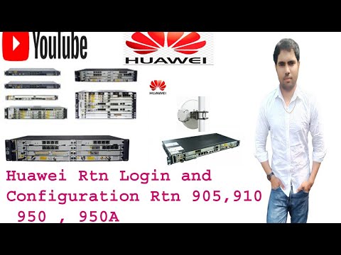 How to Huawei Rtn Login and Configuration Rtn  905 , 910 , 950 , 950A  #02