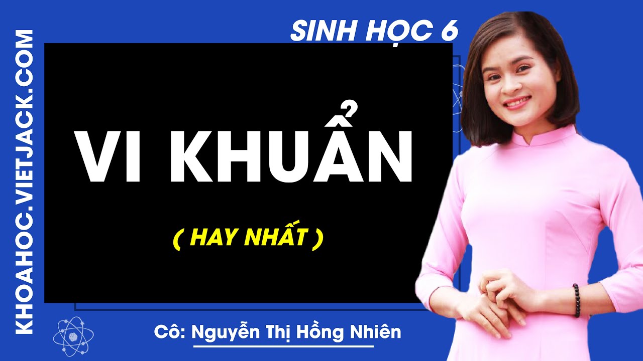 Học tốt sinh học 6 | Sinh học 6 – Bài 50 – Vi khuẩn – Cô Nguyễn Thị Hông Nhiên (HAY NHẤT)
