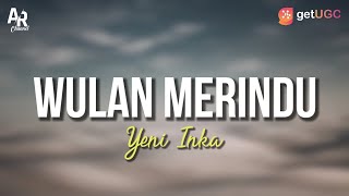 Wulan Merindu - Yeni Inka LIRIK