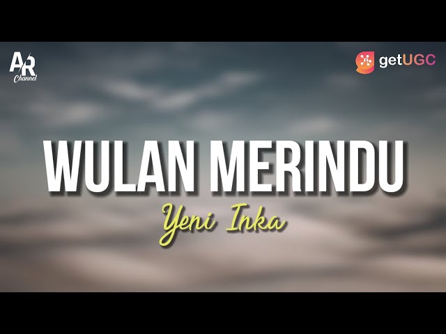 Wulan Merindu - Yeni Inka (LIRIK) class=