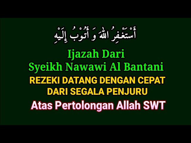 ISTIGHFAR PENDEK IJAZAH DARI SYEKH NAWAWI AL BANTANI || REZEKI DATANG DENGAN CEPAT class=