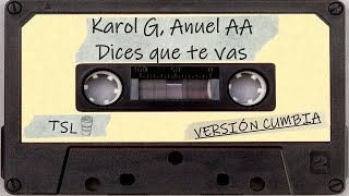 Karol G, Anuel AA - Dices Que Te Vas (Versión Cumbia)