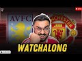 WE WILL WIN 😤| Aston Villa vs Manchester United LIVE WATCHALONG (HINDI) @Rounak20055  @GoalOye