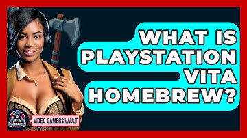 What Is PlayStation Vita Homebrew? - Video Gamers Vault