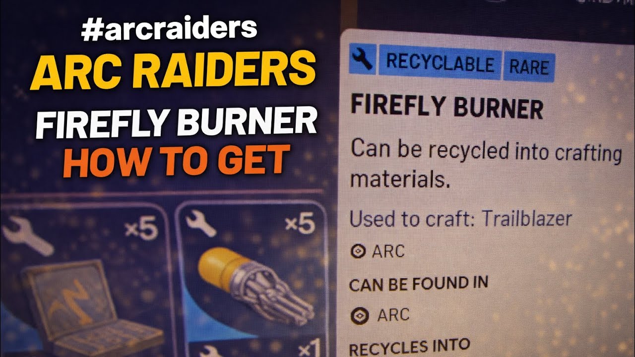 ARC RAIDERS FIREFLY BURNER HOW TO GET 