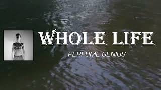 Perfume Genius - Whole Life (Lyrics)