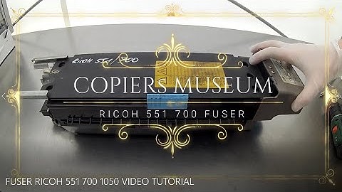 FUSING RICOH 551 700 1050 VIDEO TUTORIAL