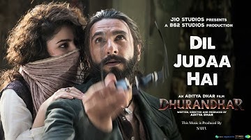 Dhurandhar Song | Dil Judaa Hai | Ranveer Singh | Sara Arjun