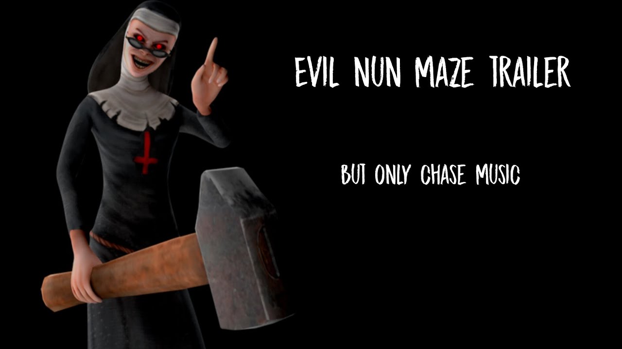 Evil nun maze Trailer But only the chase music can be heard