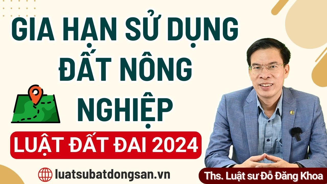 Gia hạn sử dụng đất nông nghiệp theo Luật đất đai 2024
