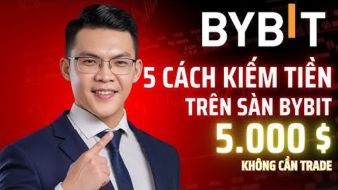 5 Cách Kiếm Tiền Trên BYBIT Dành Cho Người Mới | Tự Động – Thụ Động – Không Cần Giỏi Trade