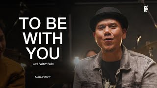 TO BE WITH YOU - MR. BIG WITH FADLY PADI | Kanda Brothers Live at R57 Studio
