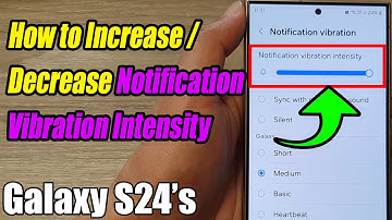 Galaxy S24/S24+/Ultra: How to Increase/Decrease Notification Vibration Intensity