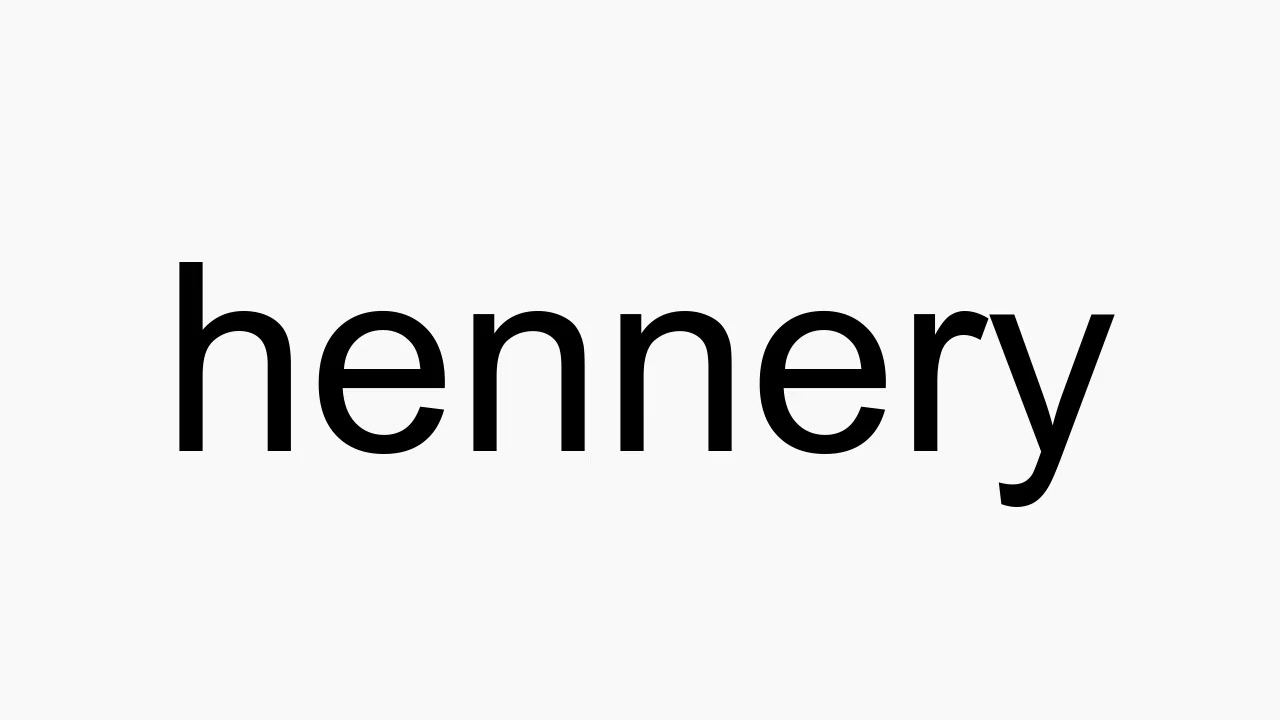 How to pronounce hennery - YouTube