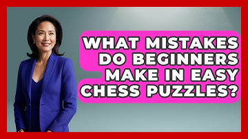 What Mistakes Do Beginners Make In Easy Chess Puzzles? - The Chess Codex