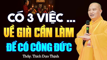 3 việc tuổi già không thể chậm trễ"Cực hay" - Thầy Thích Đạo Thịnh.