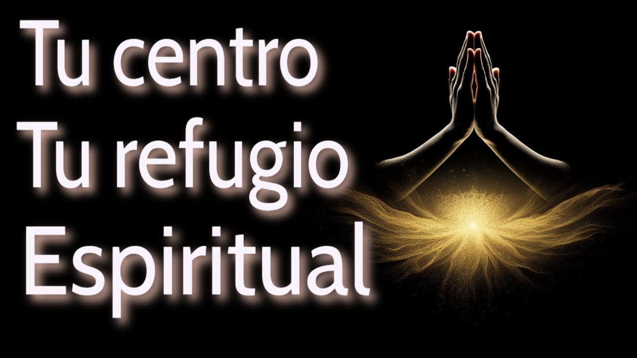 Tu centro, tu refugio espiritual