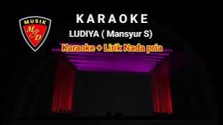 LUDIYA ( Mansyur S ) - KARAOKE   Lirik Nada Pria