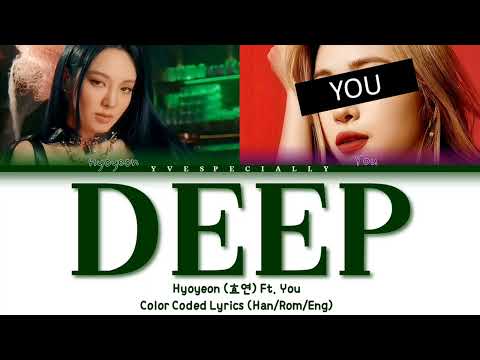 DEEP - HYOYEON FT. YOU | 2 MEMBER VER. | HAN/ROM/ENG | COLOR CODED LYRICS