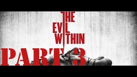 Evil Within Part 3- Chainsaw man