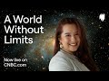 A world without limits | now live on CNBC