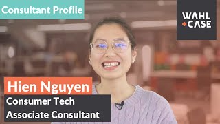 Consultant Profile Hien Nguyen Consumer Tech Associate Consultant Wahlcase