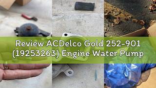 Review Acdelco Gold 252-901 19253263 Engine Water Pump