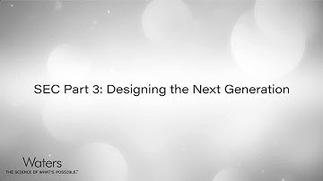 Size-Exclusion Chromatography (SEC) and Waters Part 3: Designing the Next Generation