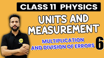 Class 11 Physics | Units and Measurement | Multiplication and Division of Errors | Ashu Ghai Sir