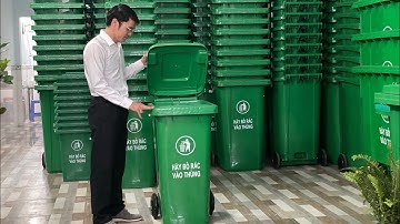 Kiểm tra thực tế chất lượng thùng rác nhựa 120 lít - Một người bạn lớn của môi trường