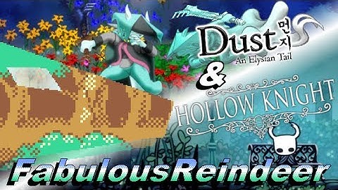 Dust: An Elysian Tail & Hollow Knight Review - FabulousReindeer