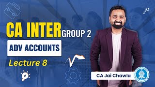 Demo Lec 08: Advanced Accounts | CA Inter Group 2 for Nov. 23 | By CA. Jai Chawla | VSmart Academy