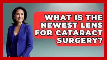 What Is The Newest Lens For Cataract Surgery? - Optometry Knowledge Base