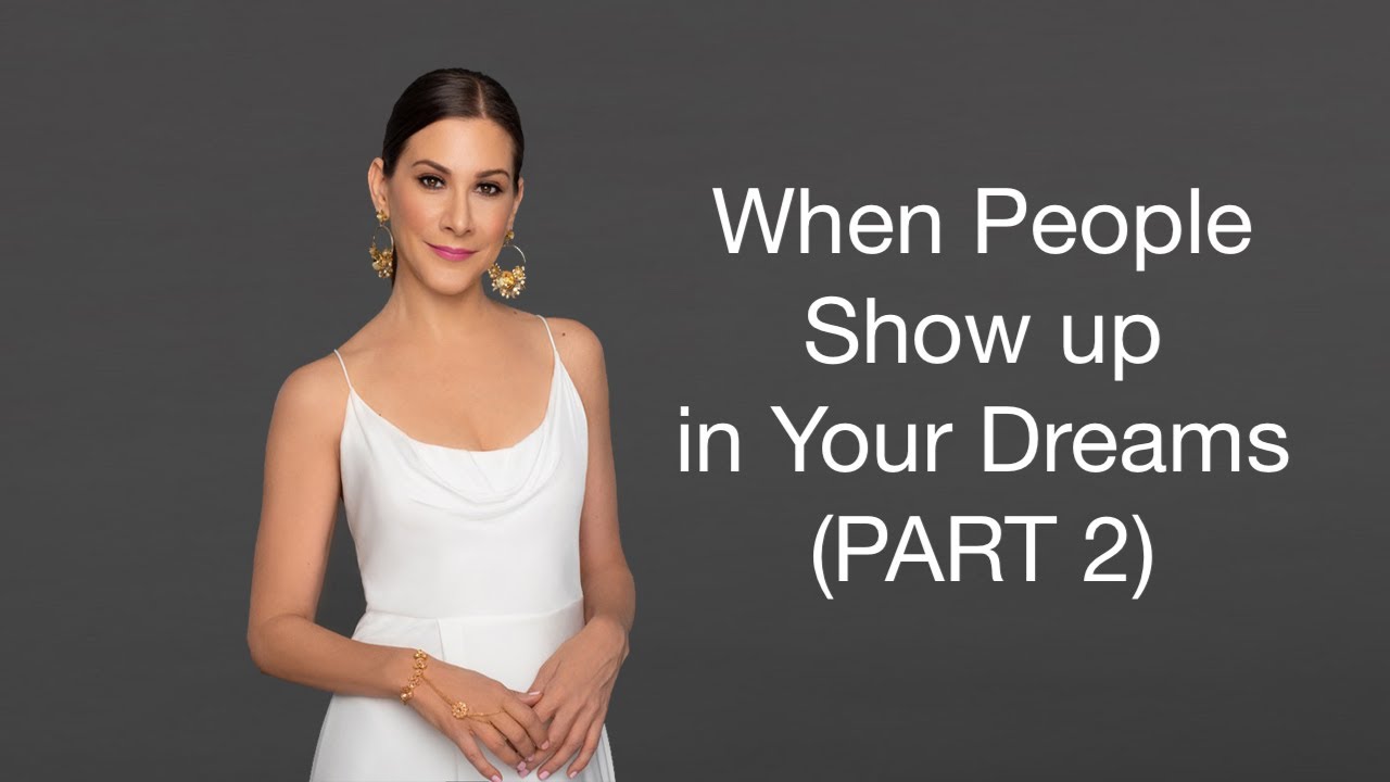 People Showing Up in Your Dreams (Part 2)