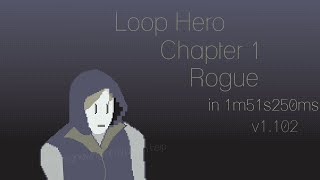 Famous Loop Hero Rogue Chapter 1 Speedrun - 1m:51s:250ms (v1.102) Profile