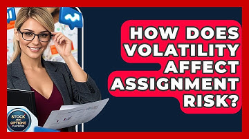 How Does Volatility Affect Assignment Risk? - Stock and Options Playbook