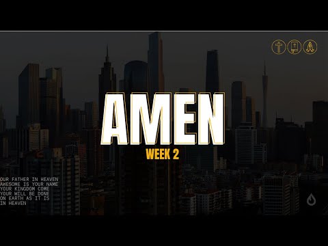 Amen Week 2 | Stephen Willis | February 18 , 2024