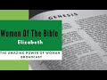 Amazing power of woman broadcast   women of the bible   elizabeth