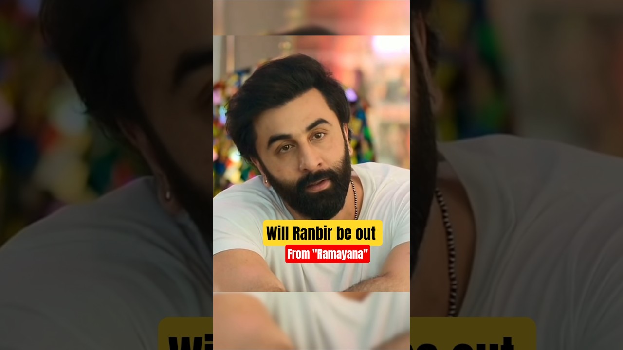 Will Ranbir be out from "The Ramayana" 