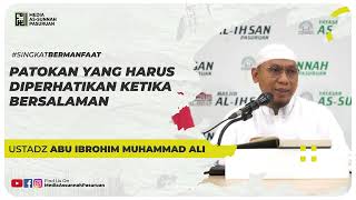PATOKAN YANG HARUS DIPERHATIKAN KETIKA BERSALAMAN | Ustadz Abu Ibrohim Muhammad Ali