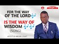 For the way of the Lord is the way of wisdom (song)_Apostle Arome Osayi