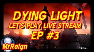 Dying Light -  Let's Play Live Stream EP 3 Join us for some zombie slaying
