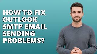 How To Fix Outlook SMTP Email Sending Problems
