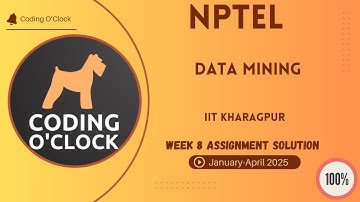 NPTEL Data Mining Week 8 Assignment Solution January - April 2025 IIT Kharagpur