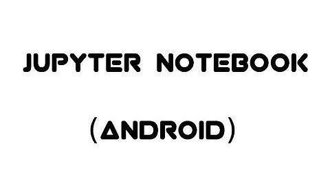 Jupyter Notebook on ANDROID- Pydroid 3