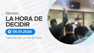 LA HORA DE DECIDIR | Tabernáculo La Voz De Dios