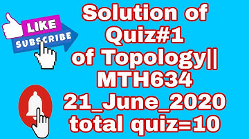 Quiz of MTH 634||| Solution of quiz of MTH634|||Topology on  _June 21, 2020